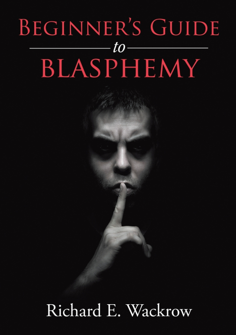 Beginner’s Guide to Blasphemy