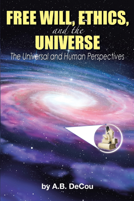 Free Will, Ethics, and the Universe