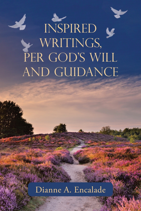 Inspired Writings, Per God’s Will and Guidance
