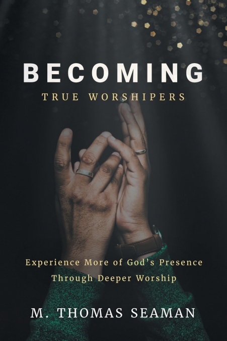 Becoming True Worshipers