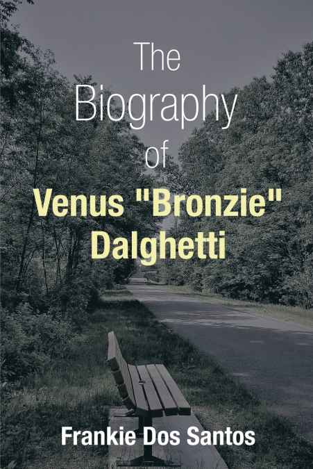 The Biography of Venus 'Bronzie' Dalghetti