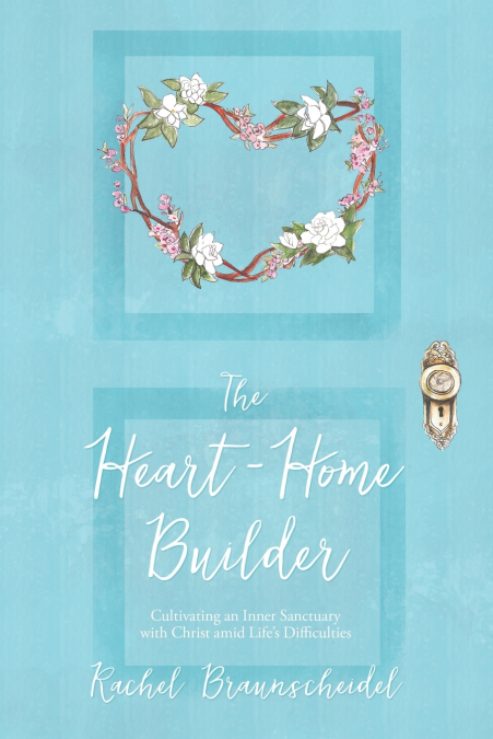 The Heart-Home Builder