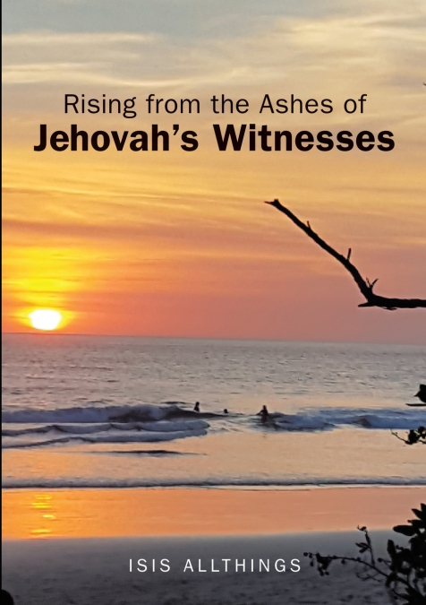 Rising from the Ashes of  Jehovah?s Witnesses