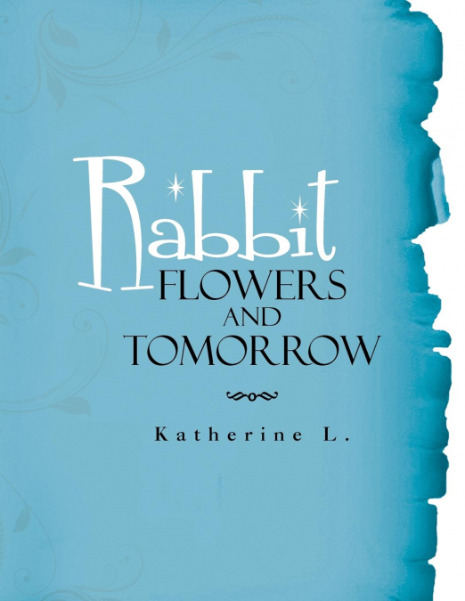 Rabbit, Flowers, and Tomorrow