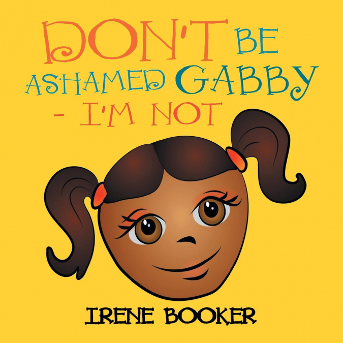 Don’t Be Ashamed Gabby - I’m Not