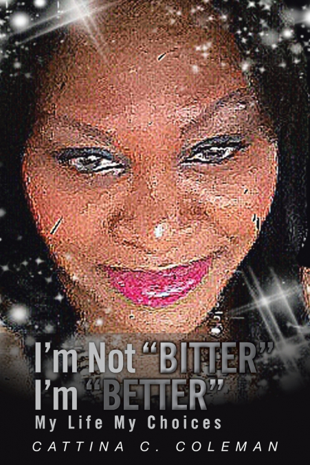 I’m Not Bitter I’m Better