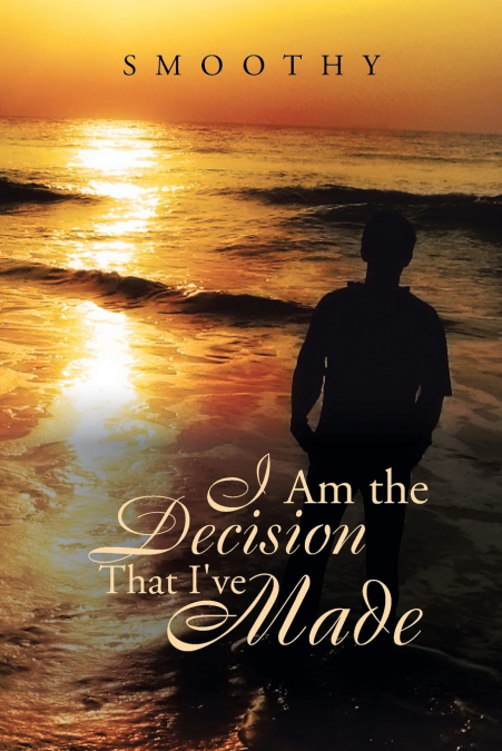 I Am the Decisions That I’ve Made