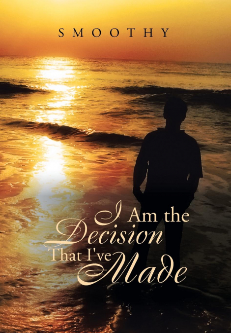 I Am the Decisions That I’ve Made