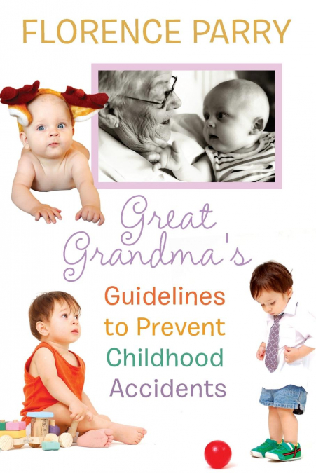 Great Grandma’s Guidelines to Prevent Childhood Accidents