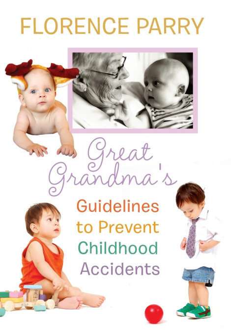 Great Grandma’s Guidelines to Prevent Childhood Accidents