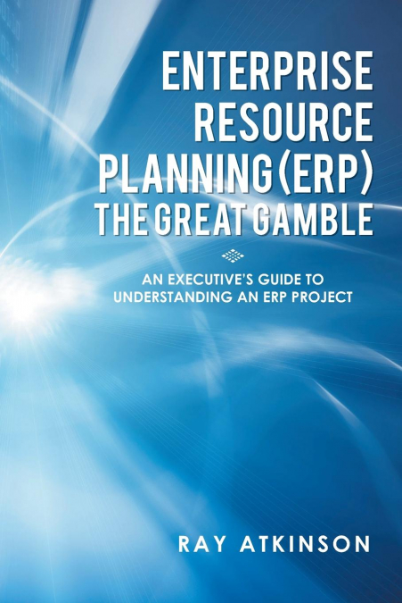 Enterprise Resource Planning (ERP) The Great Gamble