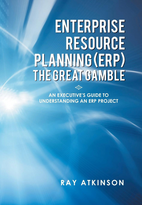 Enterprise Resource Planning (Erp) the Great Gamble