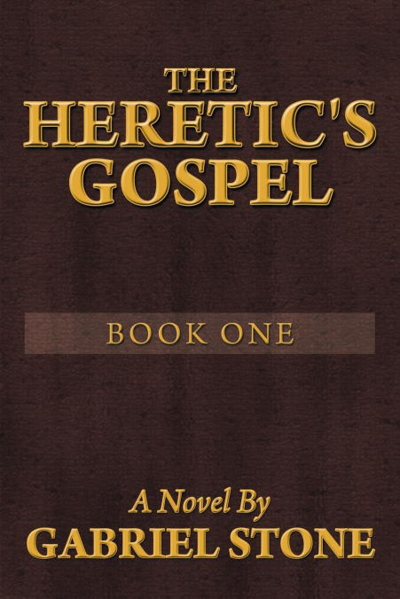 The Heretic’s Gospel - Book One
