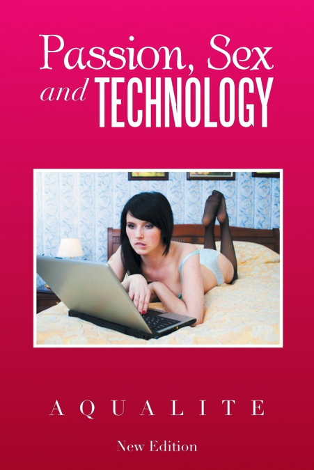 Passion, Sex and Technology