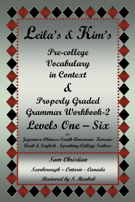 Leila’s & Kim’s Pre-College Vocabulary in Context & Properly Graded Grammar Workbook-2 Levels One - Six for Japanese-Chinese-South America-Korean-Arab