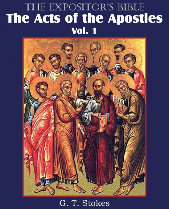 The Expositor’s Bible The Acts of the Apostles, Vol. 1