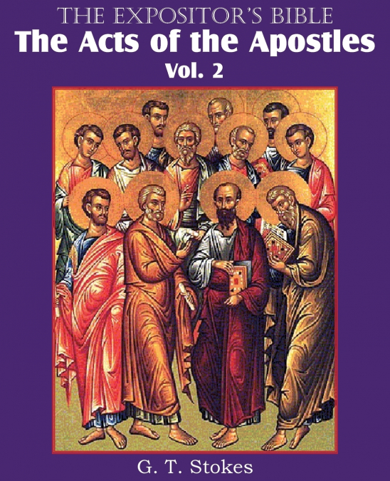 The Expositor’s Bible The Acts of the Apostles, Vol. 2