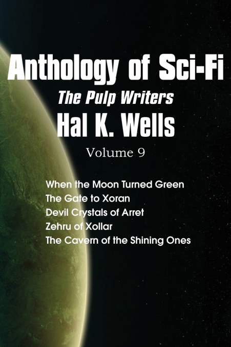 Anthology of Sci-Fi V9, the Pulp Writers - Hal K. Wells