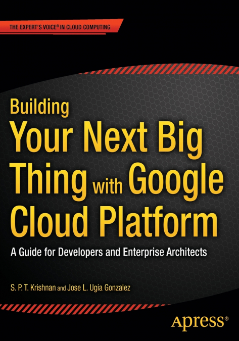 Building Your Next Big Thing with Google Cloud Platform