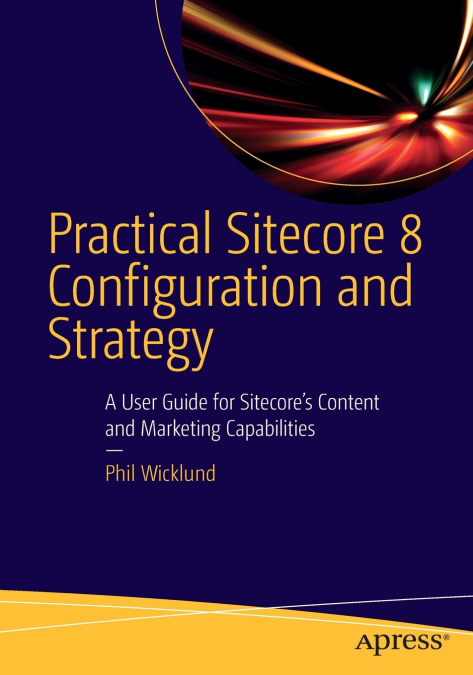 Practical Sitecore 8 Configuration and Strategy