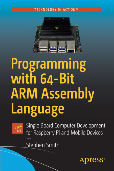Programming with 64-Bit ARM Assembly Language