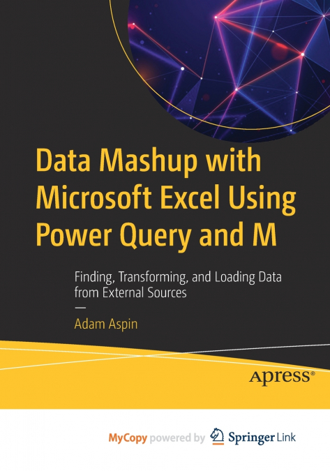 Data Mashup with Microsoft Excel Using Power Query and M