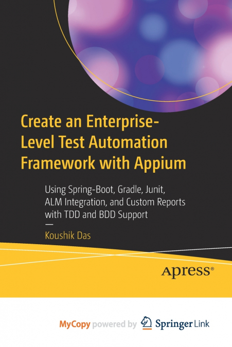 Create an Enterprise-Level Test Automation Framework with Appium