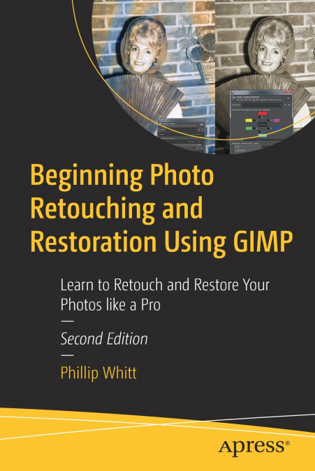 Beginning Photo Retouching and Restoration Using GIMP