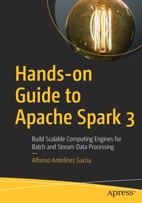 Hands-on Guide to Apache Spark 3