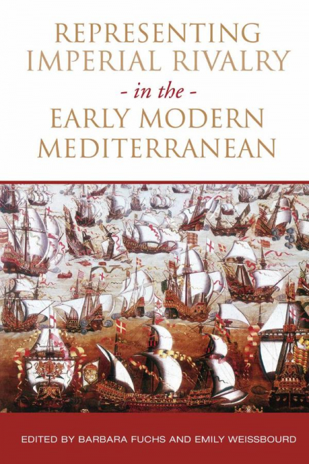 Representing Imperial Rivalry in the Early Modern Mediterranean