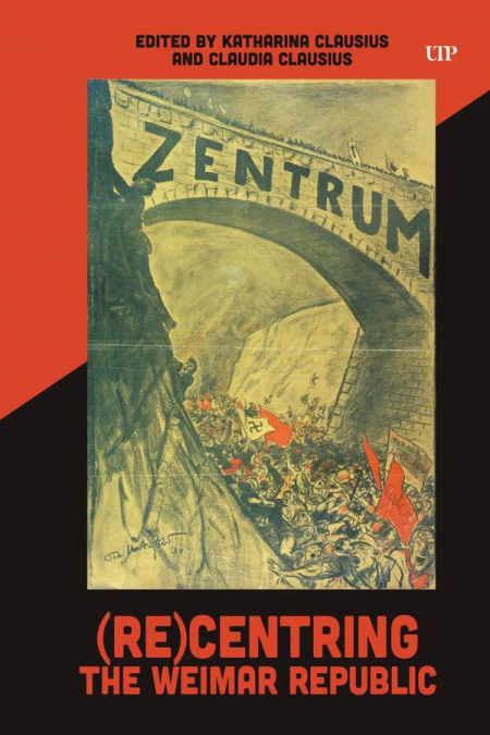 (Re)Centring the Weimar Republic