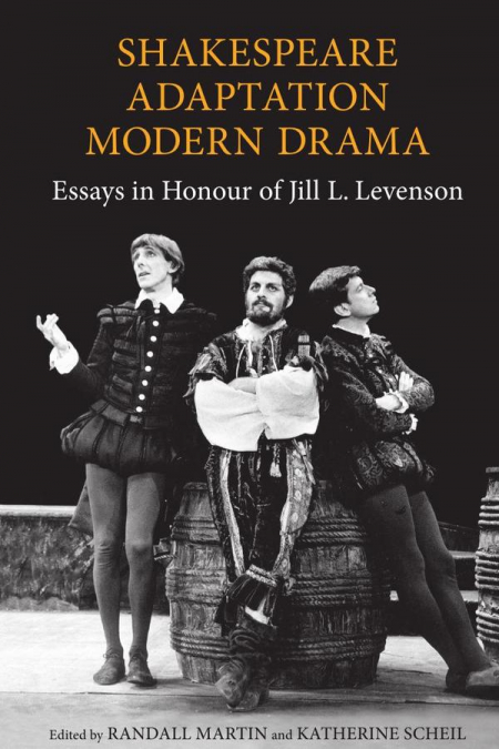 Shakespeare/Adaptation/Modern Drama: Essays in Honour of Jill Levenson