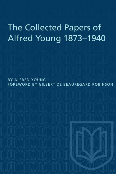 The Collected Papers of Alfred Young 1873-1940