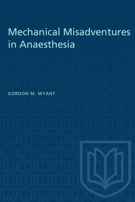 Mechanical Misadventures in Anaesthesia