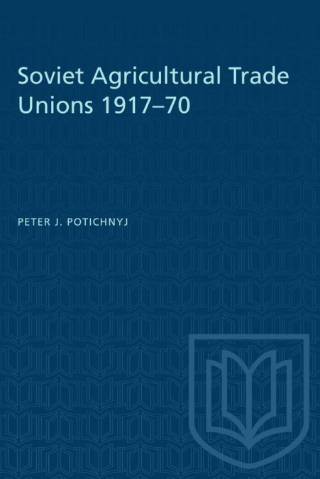 Soviet Agricultural Trade Unions 1917–70