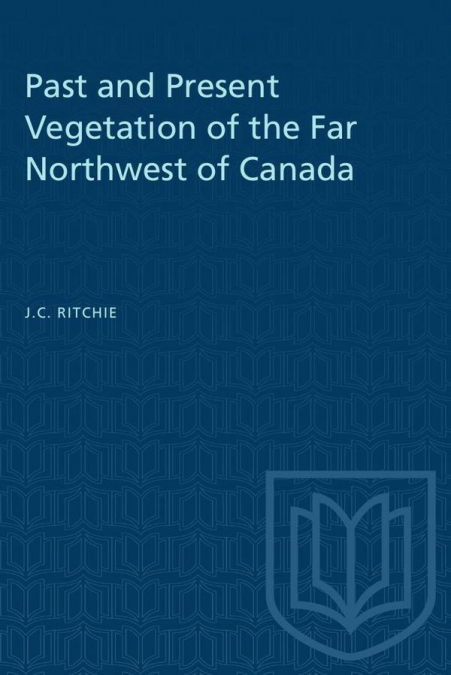 Past and Present Vegetation of the Far Northwest of Canada