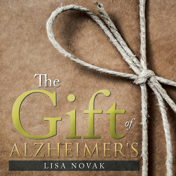 The Gift of Alzheimer’s