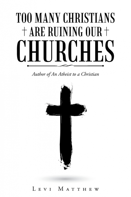 Too Many Christians are Ruining Our Churches