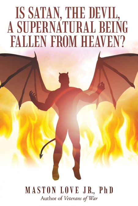 Is Satan, the Devil, a Supernatural Being Fallen from Heaven?