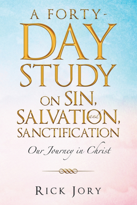 A Forty-Day Study on Sin, Salvation, and Sanctification