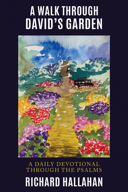 A Walk  Through David’s Garden
