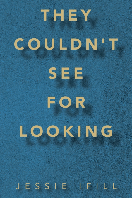 They Couldn’t See for Looking
