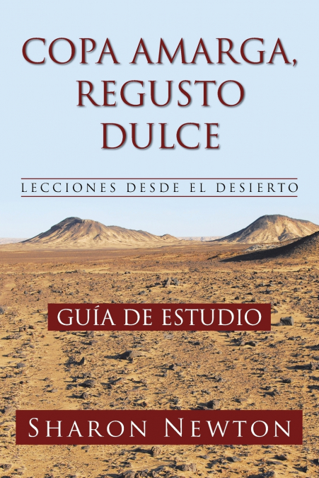 COPA AMARGA, REGUSTO  DULCE  LECCIONES DESDE EL DESIERTO
