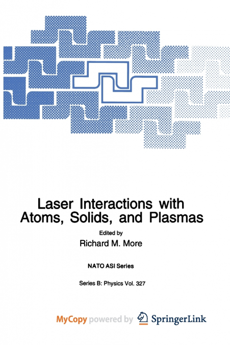 Laser Interactions with Atoms, Solids and Plasmas