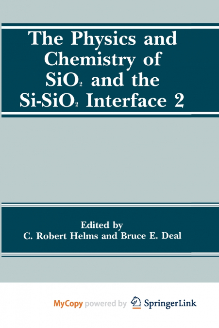 The Physics and Chemistry of SiO2 and the Si-SiO2 Interface 2