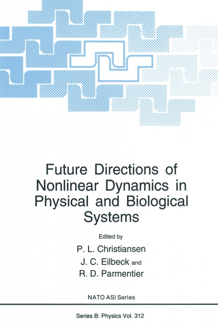 Future Directions of Nonlinear Dynamics in Physical and Biological Systems
