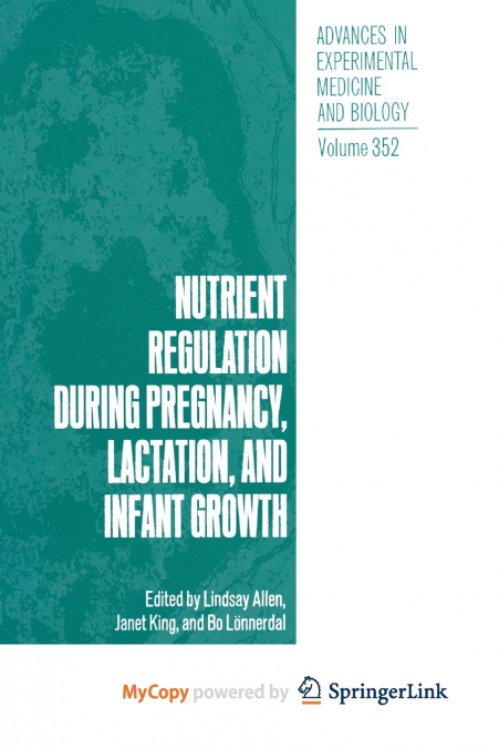 Nutrient Regulation during Pregnancy, Lactation, and Infant Growth