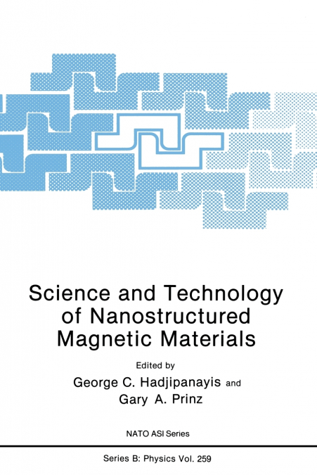 Science and Technology of Nanostructured Magnetic Materials