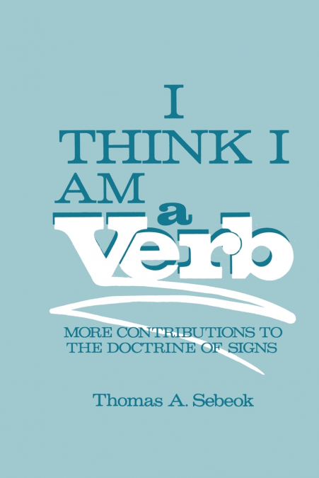 I Think I Am a Verb