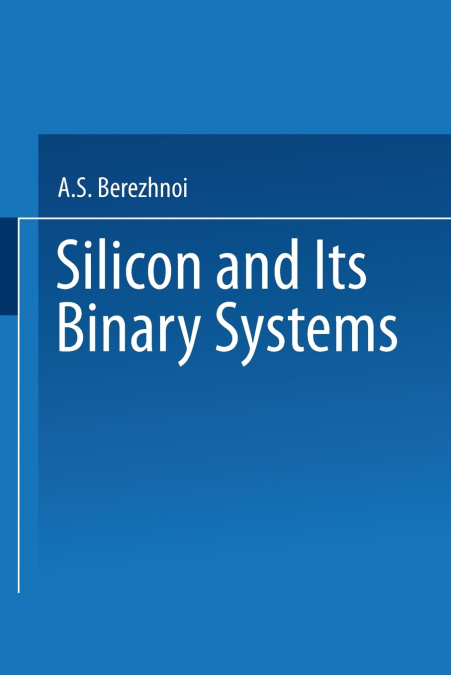 / Kremnii I Ego Binarnye Sistemy / Silicon and Its Binary Systems